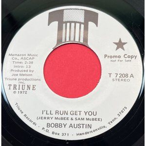 Bobby Austin I'll Run Get You 45 Country Promo Triune Records 1972